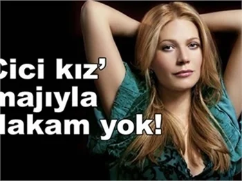‘CİCİ KIZ’ İMAJIYLA ALAKAM YOK