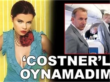 'COSTNER'LA OYNAMADIM!'