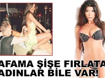 KAFAMA ŞİŞE FIRLATAN KADINLAR VAR