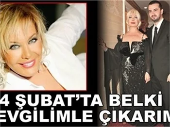 BELKİ SEVGİLİMLE ÇIKARIM KARŞINIZA!