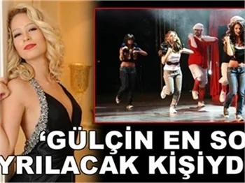 'GÜLÇİN EN SON AYRILACAK KİŞİYDİ!'