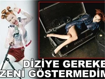 DİZİYE ÖZEN GÖSTERMEDİM
