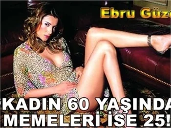 'KADIN 60 YAŞINDA MEMELERİ 25!'