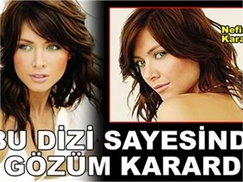 'BU DİZİ SAYESİNDE GÖZÜM KARARDI!'