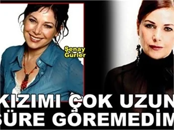 'KIZIMI ÇOK UZUN SÜRE GÖREMEDİM!'