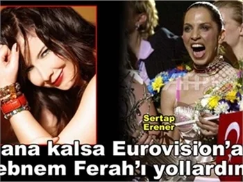 'BANA KALSA ŞEBNEM'İ YOLLARDIM!'