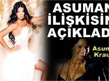 ASUMAN: ALTI AYDIR İLİŞKİ YAŞIYORUM