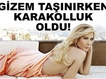 GİZEM TAŞINIRKEN KARAKOLLUK OLDU!