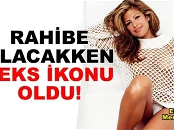 RAHİBE OLACAKKEN SEKS İKONU OLDU!