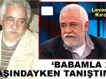 KIRCA: BABAMI 25 YAŞIMDA TANIDIM