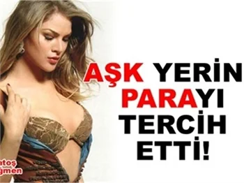 AŞK YERİNE PARAYI TERCİH ETTİ!