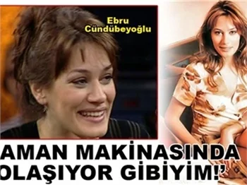 ZAMAN MAKİNASINDA DOLAŞIYOR GİBİYİM