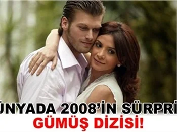 2008'İN SÜRPRİZİ 'GÜMÜŞ' DİZİSİ!