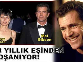 MEL GİBSON EŞİNDEN AYRILIYOR
