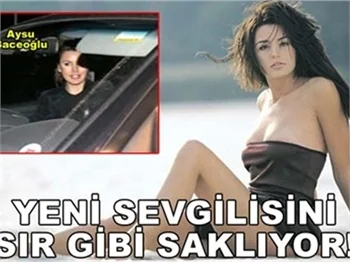 YENİ SEVGİLİSİNİ HERKESTEN GİZLİYOR