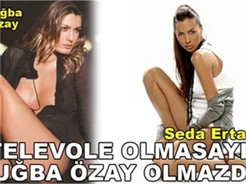 TELEVOLE OLMASAYDI TUĞBA ÖZAY OLMAZ