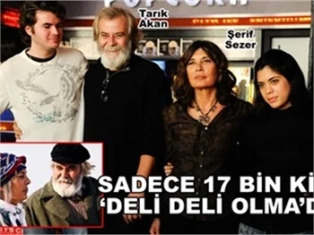 SADECE 17 BİN KİŞİ 'DELİ DELİ OLMA'