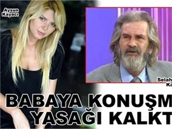 BABAYA KONUŞMA YASAĞI KALKTI!