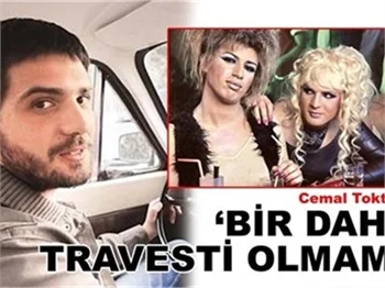 'KİMSE BENİ TRAVESTİ YAPAMAYACAK!'