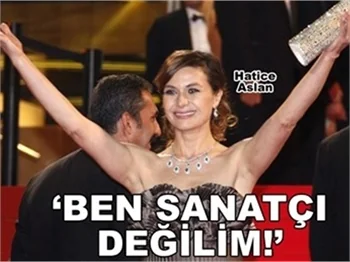 'BEN SANATÇI DEĞİLİM!'