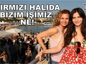 'KIRMIZI HALIDA BİZİM İŞİMİZ NE!'