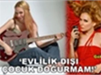 ‘EVLİLİK DIŞI ÇOCUK DOĞURMAM’