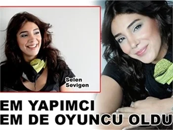 SEVİGEN HEM YAPIMCI HEM OYUNCU OLDU