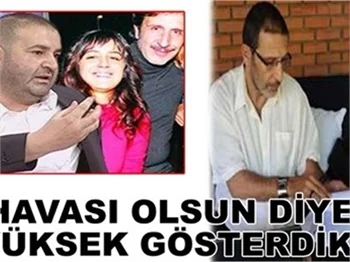 HAVASI OLSUN DİYE YÜKSEK GÖSTERDİK