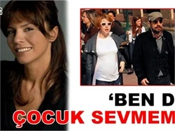 BEN DE ÇOCUK SEVMEM!