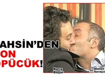 TAHSİN'DEN SON ÖPÜCÜK