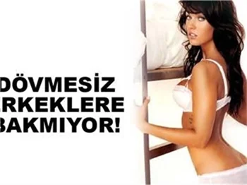 DÖVMESİZ ERKEKLERE BAKMIYOR