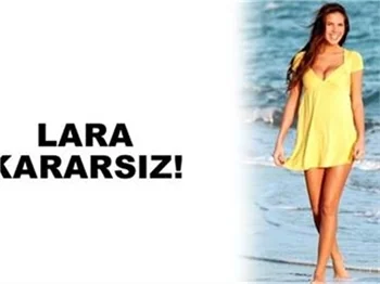 LARA KARARSIZ