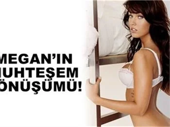MEGAN'IN MUHTEŞEM DÖNÜŞÜMÜ