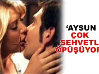 AYSUN ÇOK ŞEHVETLİ ÖPÜŞÜYOR'