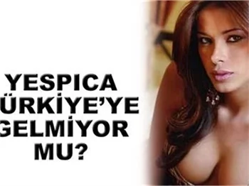 YESPİCA TÜRKİYE'YE GELMİYOR MU
