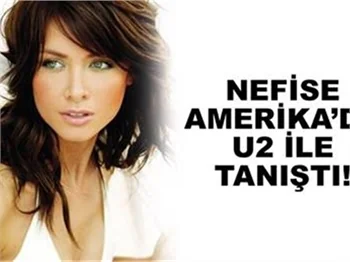 NEFİSE AMERİKA'DA U2 İLE TANIŞTI