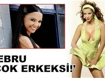 EBRU ÇOK ERKEKSİDİR