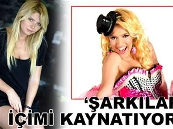 'ŞARKILARI İÇİMİ KAYNATIYOR'