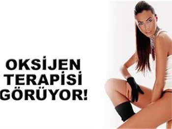 OKSİJEN TERAPİSİ GÖRÜYOR