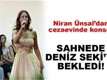 NİRAN ÜNSAL'DAN CEZAEVİNDE KONSER