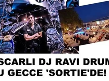 OSCARLI DJ RAVİ DRUMS BU GECE SORTİE’DE
