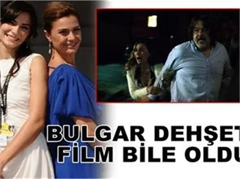 BULGAR DEHŞETİ FİLM BİLE OLDU