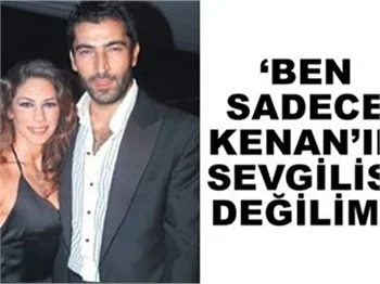 'KENAN'DAN ÖNCE DE VARDIM!'