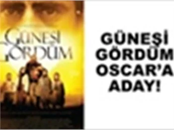 ''GÜNEŞİ GÖRDÜM'' OSCARA ADAY!