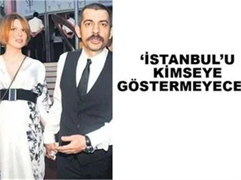 KİMSEYE GÖSTERMEYECEK!