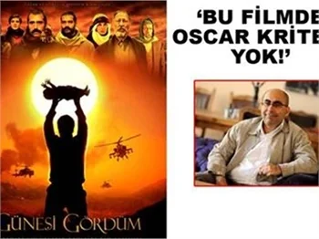 'GÜNEŞİ GÖRDÜM, OSCAR KRİTERLERİNİ TAŞIMIYOR'