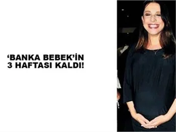 'BANKA BEBEK'İN ÜÇ HAFTASI KALDI