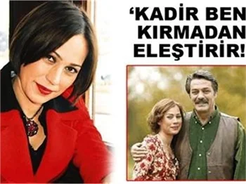'KADİR BENİ KIRMADAN ELEŞTİRİR'