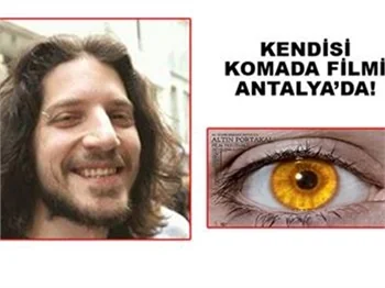 KENDİSİ KOMADA FİLMİ ANTALYA'DA