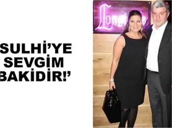 SULHİ'YE SEVGİM BAKİDİR